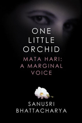 One Little Orchid: Mata Hari: A Marginal Voice