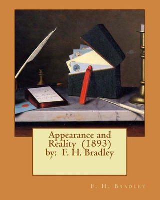 Appearance And Reality (1893) By: F. H. Bradley