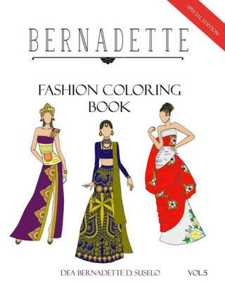 Bernadette Fashion Coloring Book Vol. 5: Dresses Inspired By National Costumes