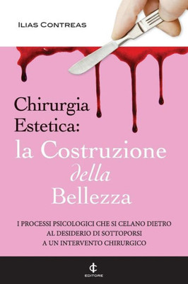Chirurgia Estetica: La Costruzione Della Bellezza (Italian Edition)