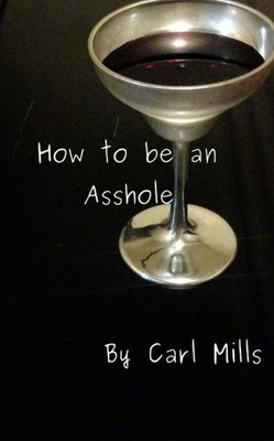 How To Be An Asshole