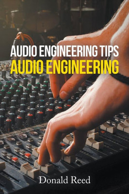 Audio Engineering Tips: Audio Engineering
