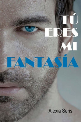 Tú Eres Mi Fantasía (Spanish Edition)