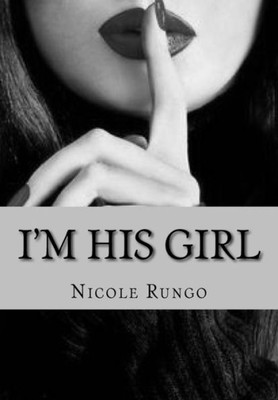I`M His Girl: I Am All Yours (Volume 1)