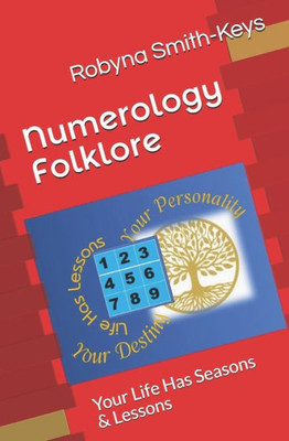 Numerology Folklore: Your Life Has Seasons & Lessons (Self-Healing By Beauty Pathways Academy)