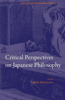 Critical Perspectives On Japanese Philosophy (Frontiers Of Japanese Philosophy)