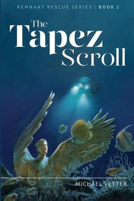 The Tapez Scroll: Remnant Rescue Series Book 1 (Volume 1)