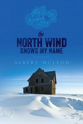The North Wind Knows My Name