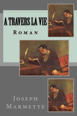 A Travers La Vie: Roman (French Edition)