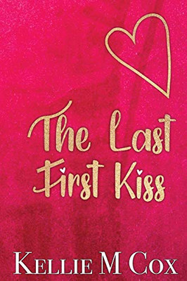 The Last First Kiss - 9780648476764