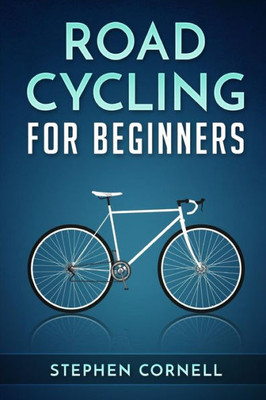 Road Cycling For Beginners