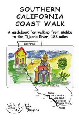 Southern California Coast Walk: A Guidebook For Walking From Malibu To The Tijuana River, 188 Miles. (Tyler'S Townscape Walks Guidebooks)