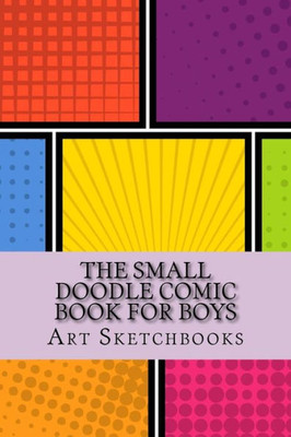 The Small Doodle Comic Book For Boys: Mixed, 6" X 9", 100 Pages (Activity Drawing & Coloring Books)