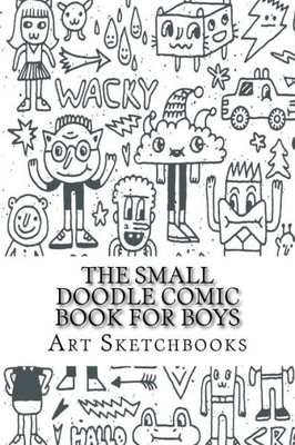 The Small Doodle Comic Book For Boys: Staggered, 6" X 9", 100 Pages (Activity Drawing & Coloring Books)