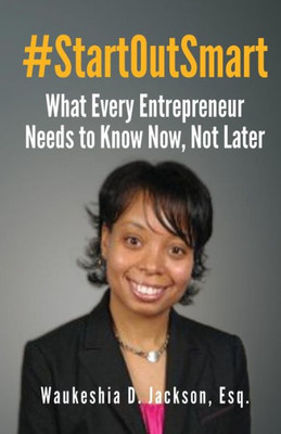 #Startoutsmart: What Every Entrepreneur Needs To Know Now, Not Later