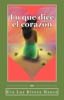 Lo Que Dice El Corazon (Spanish Edition)