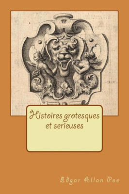 Histoires Grotesques Et Serieuses (French Edition)