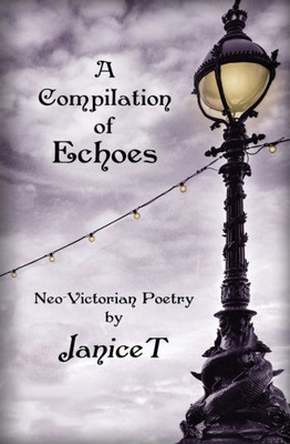 A Compilation Of Echoes: Neo-Victorian Poetry