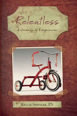 Relentless: A Journey Of Forgiveness