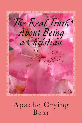 The Real Truth About Being A Christian