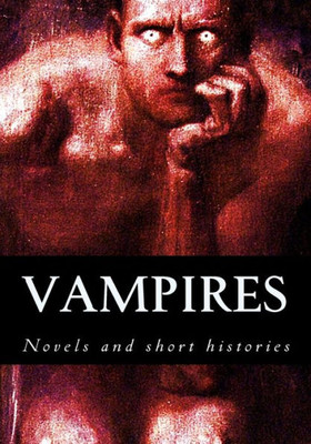 Vampires, Novels And Short Histories