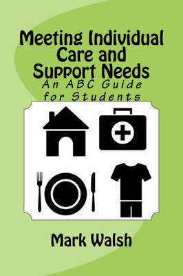 Meeting Individual Care And Support Needs: An Abc Guide For Students (Btec National Health And Social Care)