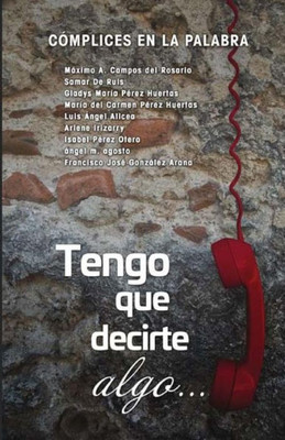 Tengo Que Decirte Algo (Spanish Edition)