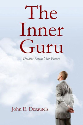The Inner Guru: Dreams Reveal Your Future