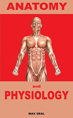 Anatomy and Physiology: Human Body, Skeleton and Muscle, Human Anatomy, Human Physiology