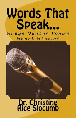 Words That Speak...: Songs Quotes Poems Short Stories