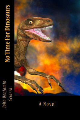 No Time For Dinosaurs: A Novel