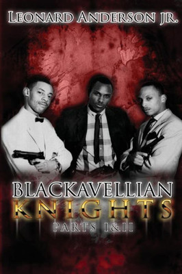 Blackavellian Knights: Parts One And Two