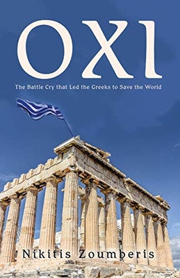 Oxi: The Battle Cry that Led the Greeks to Save the World