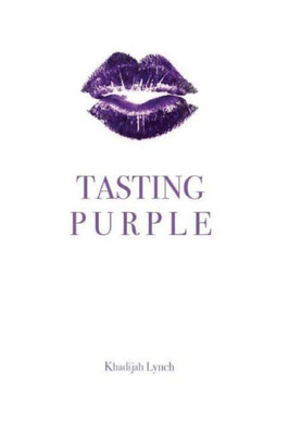 Tasting Purple: A Compilation Of Prose And Poetry