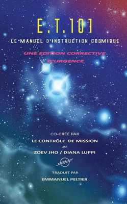 E.T. 101: Le Manuel D'Instruction Cosmique (French Edition)