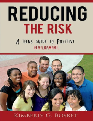 Reducing The Risk: A Teens Guide To Positive Development"