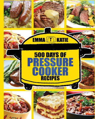 Pressure Cooker: 500 Days Of Pressure Cooker Recipes (Electric Pressure Cooker Recipes, Slow Cooker Recipes, Slow Cooker Pressure Cooker, Slow Pressure Cooker, Electric Slow Cooker, Slow Cooker)