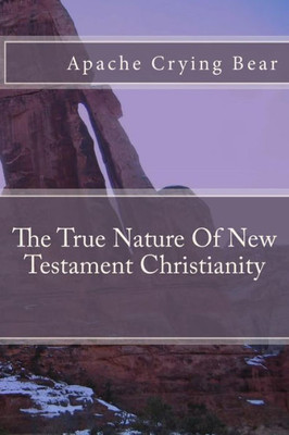 The True Nature Of New Testament Christianity