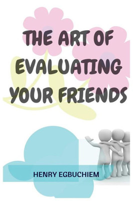 The Art Of Evaluating Your Friends