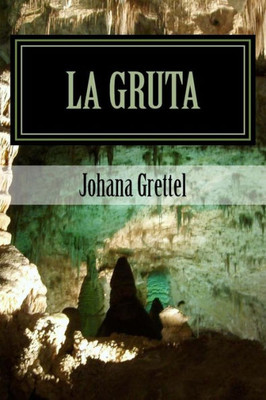 La Gruta: Una Mirada Interior (Spanish Edition)