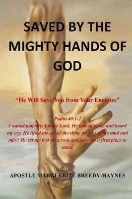 Saved By The Might Hands Of God: He Will Save You From Your Enemies