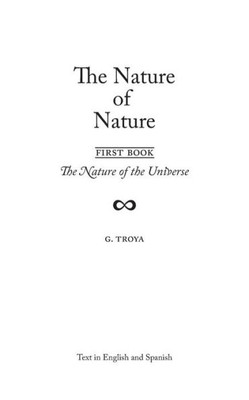 Nature Of Nature / Naturaleza De La Naturaleza: Book One / Libro Uno: The Universe Nature / Naturaleza Del Universo