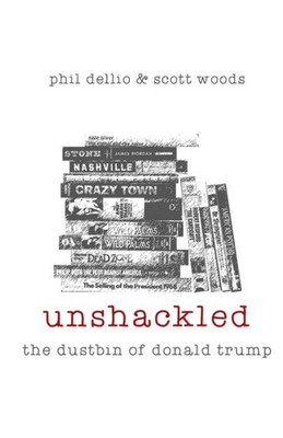 Unshackled: The Dustbin Of Donald Trump