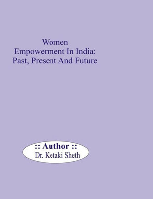 Women Empowerment In India: Past, Present And Future
