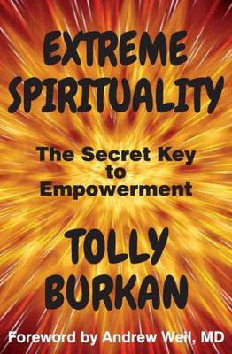 Extreme Spirituality: The Secret Key To Empowerment (The Self-Empowerment Trilogy)