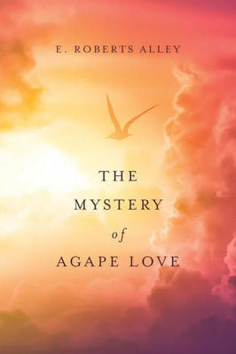 The Mystery Of Agape Love