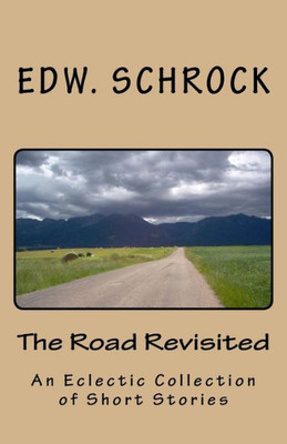 The Road Revisited: A Variety Of Short Stories