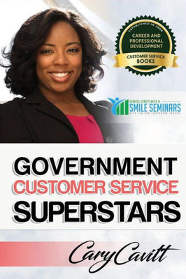 Government Customer Service Superstars: Six Attitudes That Bring Out Our Best