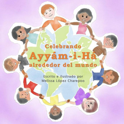 Celebrando Ayyam-I-Ha Alrededor Del Mundo (Spanish Edition)