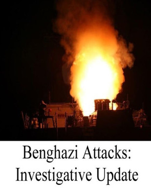 Benghazi Attacks: Investigative Update